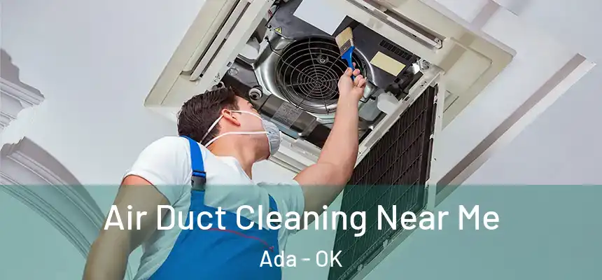  Air Duct Cleaning Near Me Ada - OK