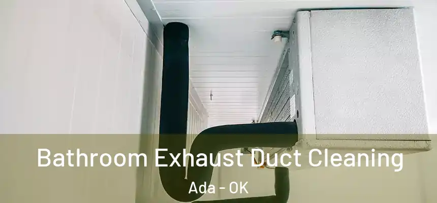  Bathroom Exhaust Duct Cleaning Ada - OK
