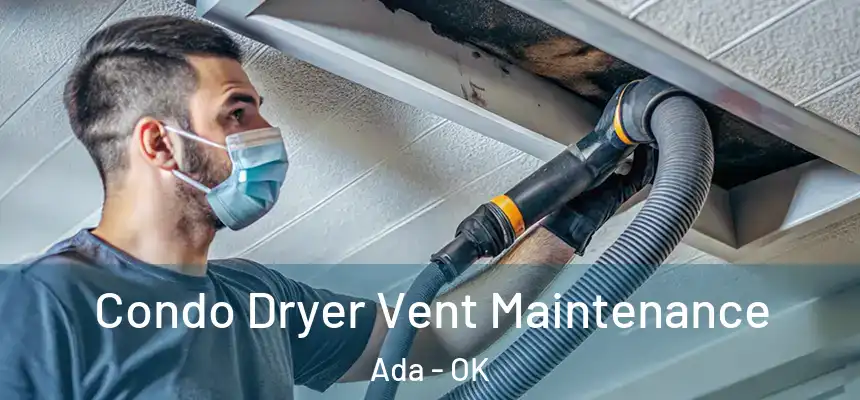  Condo Dryer Vent Maintenance Ada - OK