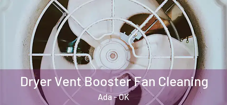  Dryer Vent Booster Fan Cleaning Ada - OK