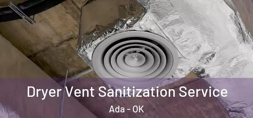  Dryer Vent Sanitization Service Ada - OK