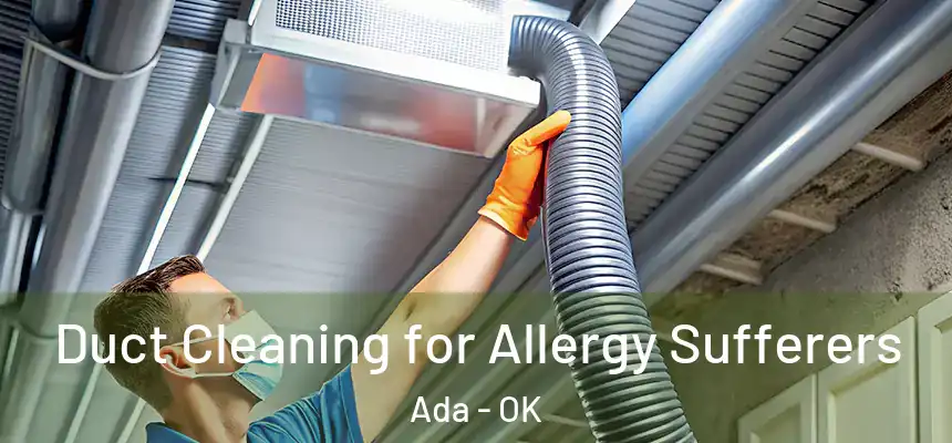  Duct Cleaning for Allergy Sufferers Ada - OK