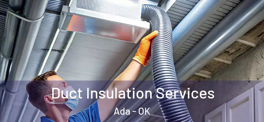  Duct Insulation Services Ada - OK