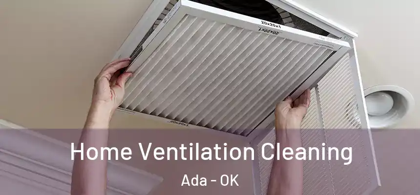  Home Ventilation Cleaning Ada - OK