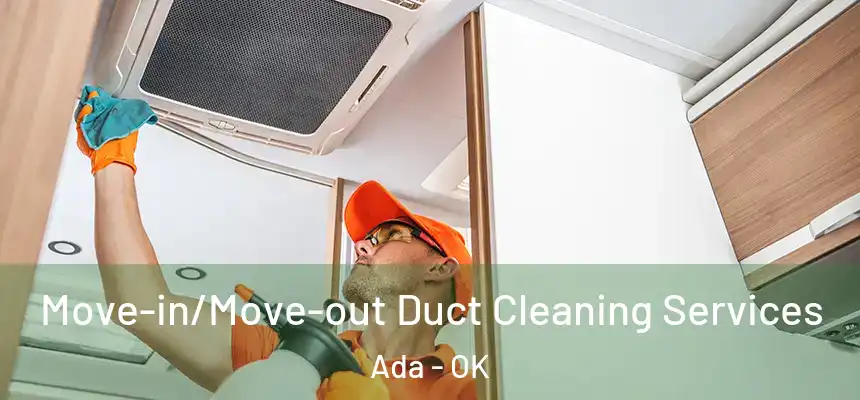  Move-in/Move-out Duct Cleaning Services Ada - OK