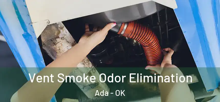  Vent Smoke Odor Elimination Ada - OK
